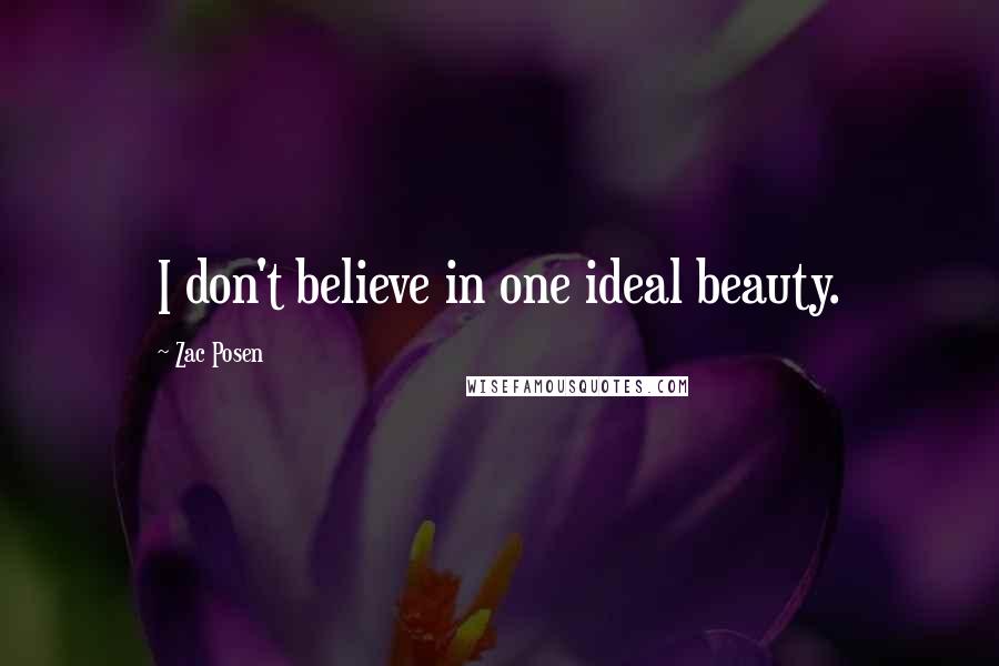 Zac Posen Quotes: I don't believe in one ideal beauty.