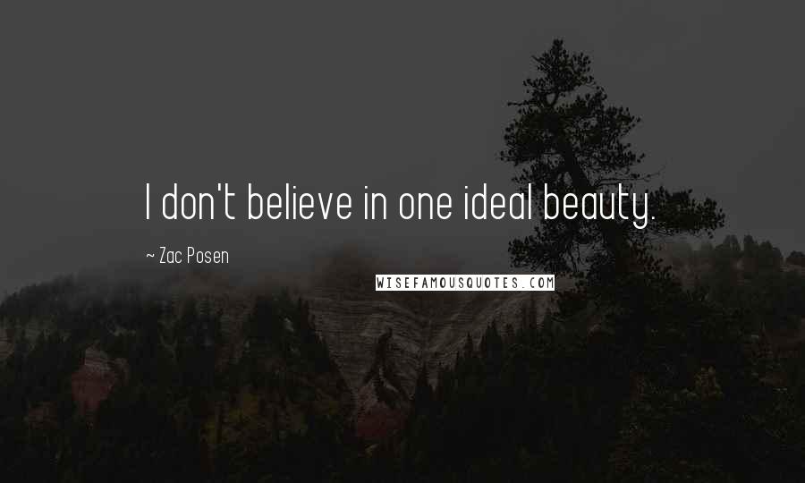 Zac Posen Quotes: I don't believe in one ideal beauty.