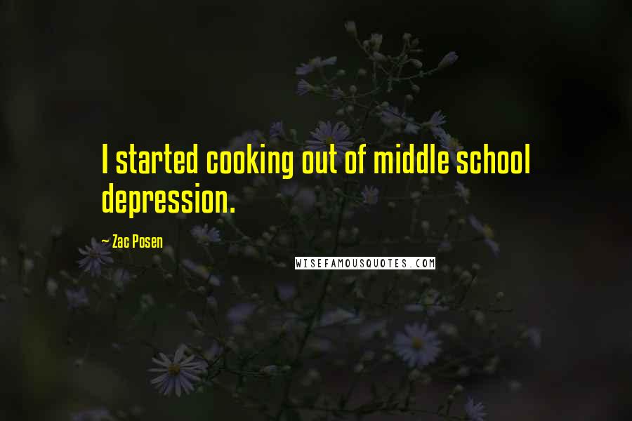 Zac Posen Quotes: I started cooking out of middle school depression.