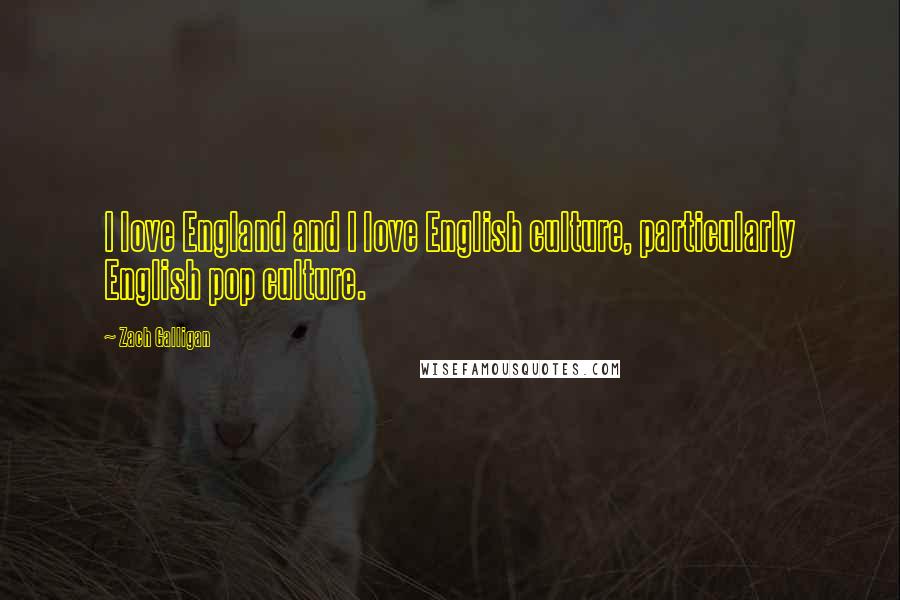 Zach Galligan Quotes: I love England and I love English culture, particularly English pop culture.