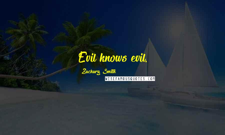 Zachary Smith Quotes: Evil knows evil.