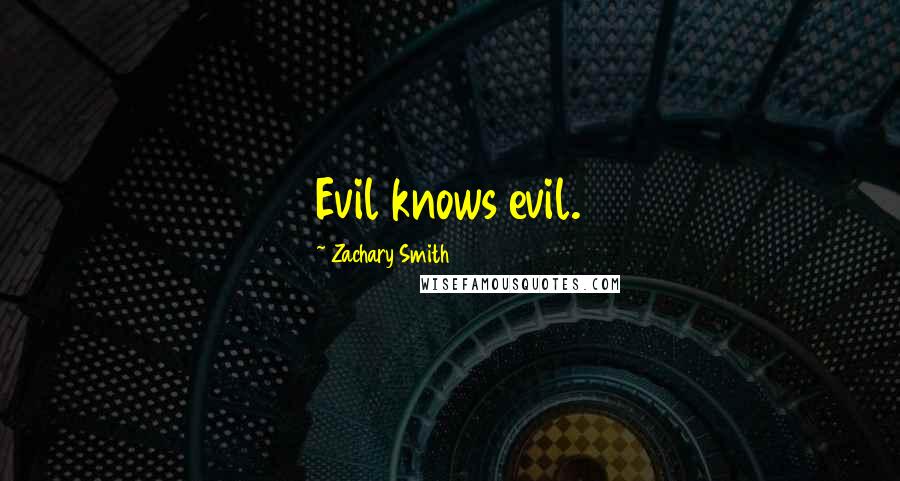 Zachary Smith Quotes: Evil knows evil.