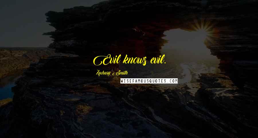 Zachary Smith Quotes: Evil knows evil.