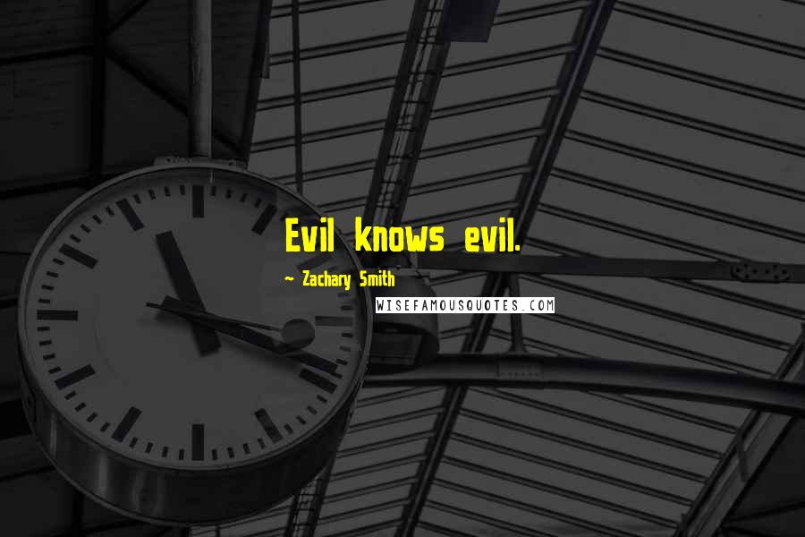 Zachary Smith Quotes: Evil knows evil.