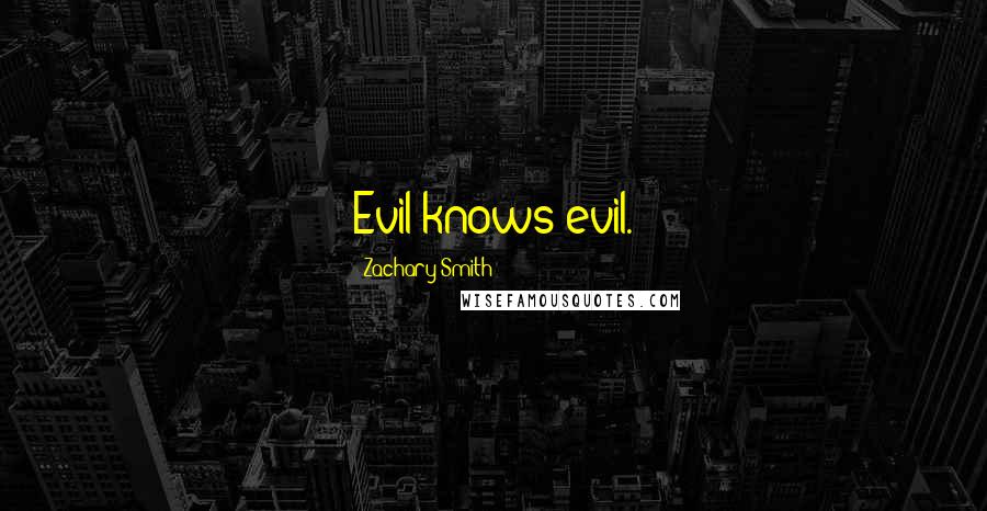 Zachary Smith Quotes: Evil knows evil.