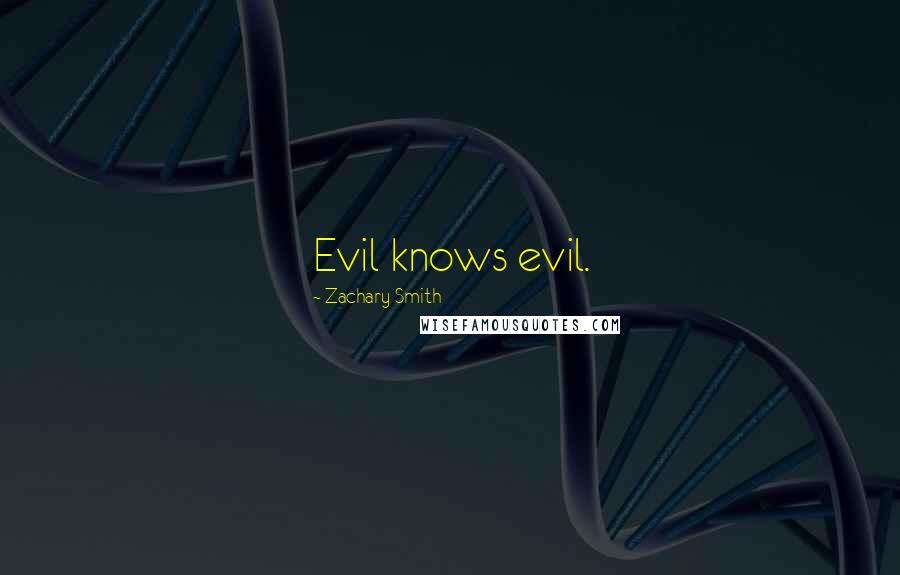 Zachary Smith Quotes: Evil knows evil.