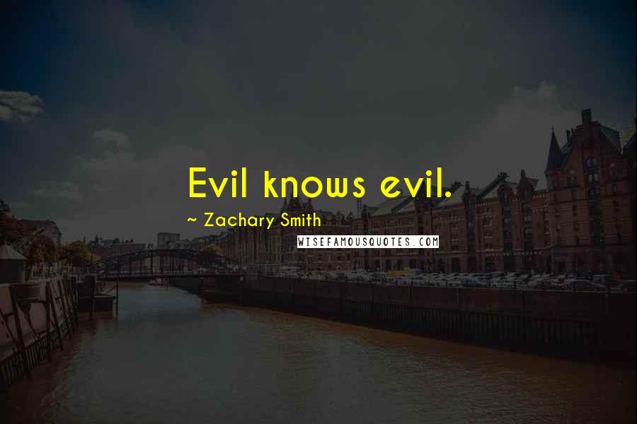 Zachary Smith Quotes: Evil knows evil.