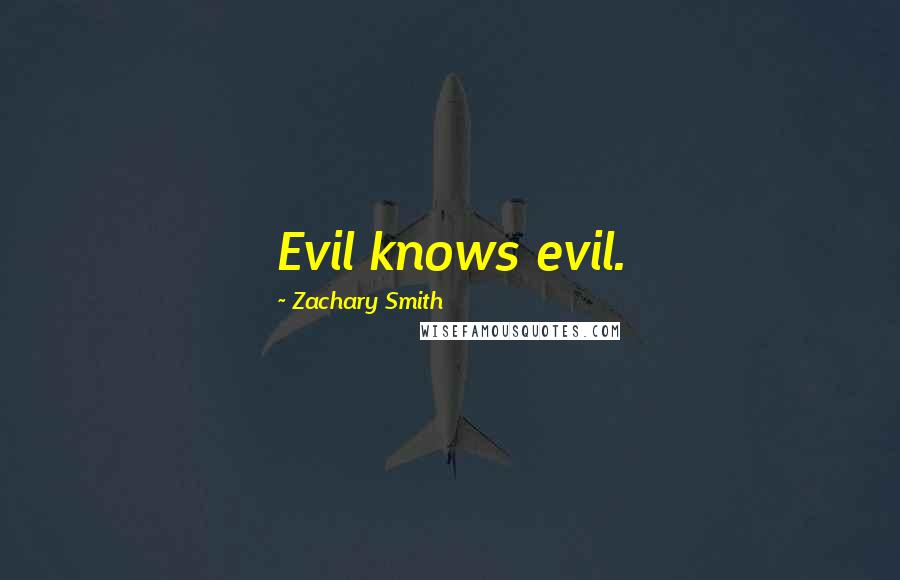 Zachary Smith Quotes: Evil knows evil.