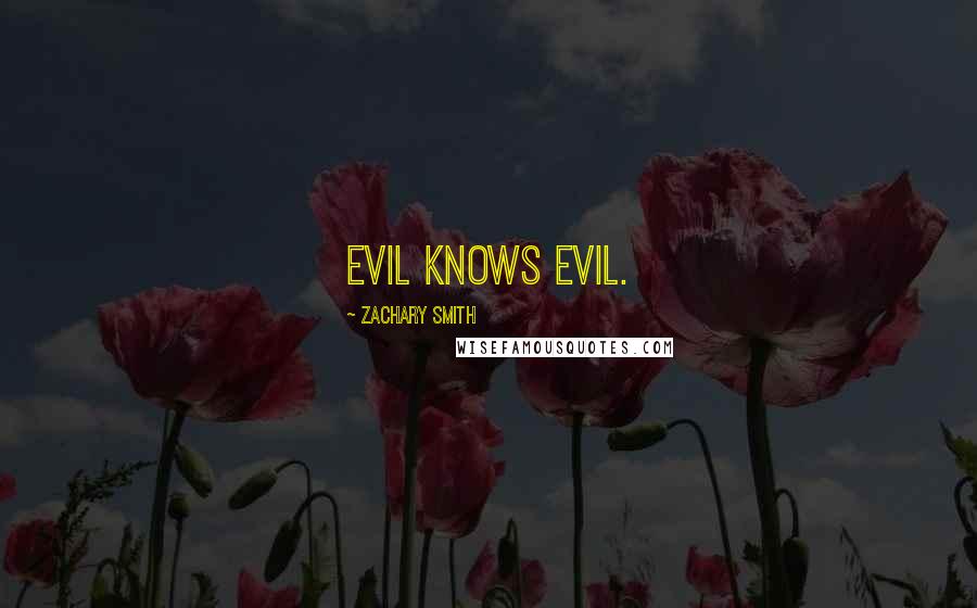 Zachary Smith Quotes: Evil knows evil.