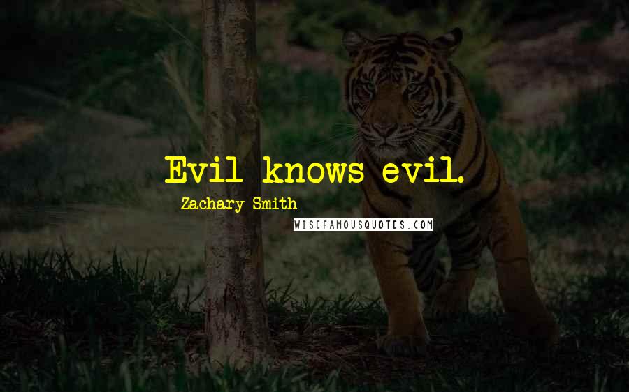 Zachary Smith Quotes: Evil knows evil.