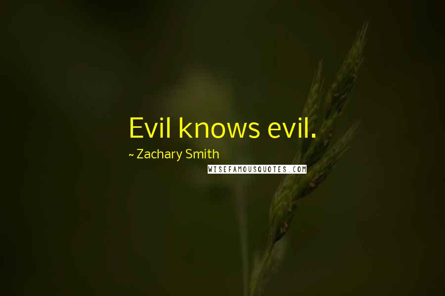 Zachary Smith Quotes: Evil knows evil.