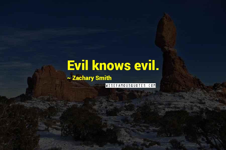 Zachary Smith Quotes: Evil knows evil.