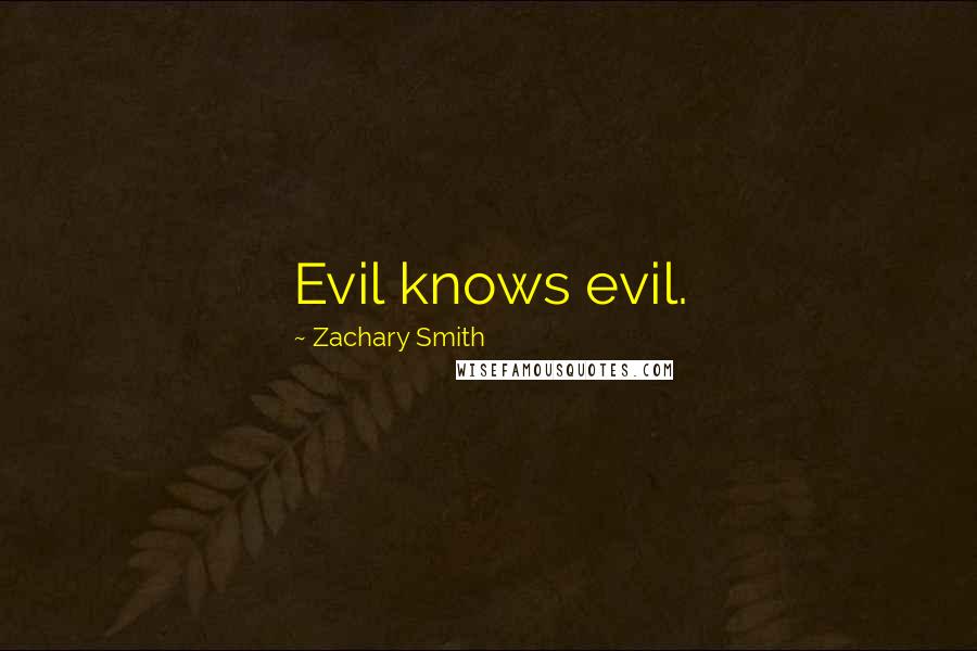 Zachary Smith Quotes: Evil knows evil.