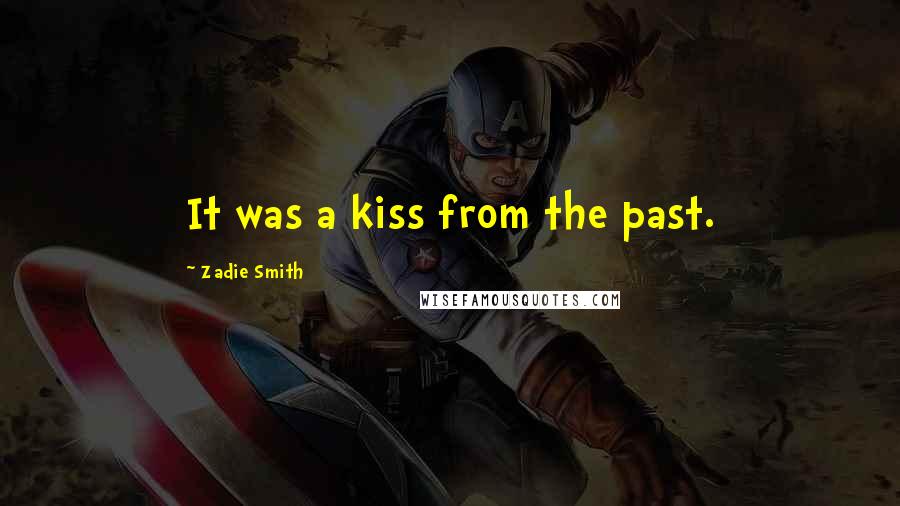 Zadie Smith Quotes: It was a kiss from the past.