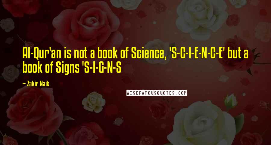 Zakir Naik Quotes: Al-Qur'an is not a book of Science, 'S-C-I-E-N-C-E' but a book of Signs 'S-I-G-N-S