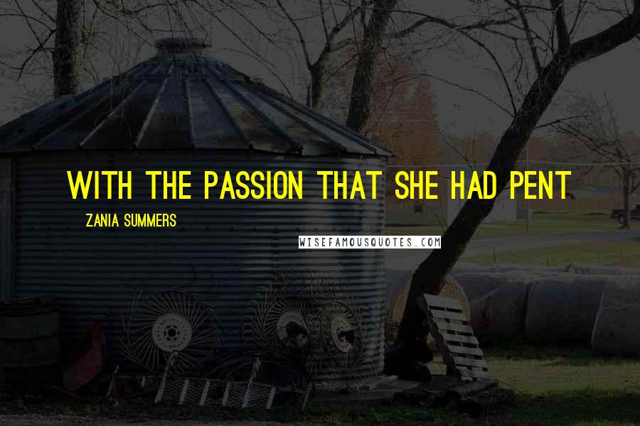 Zania Summers Quotes: with the passion that she had pent