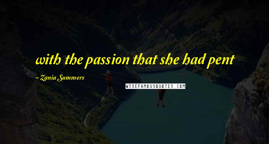 Zania Summers Quotes: with the passion that she had pent