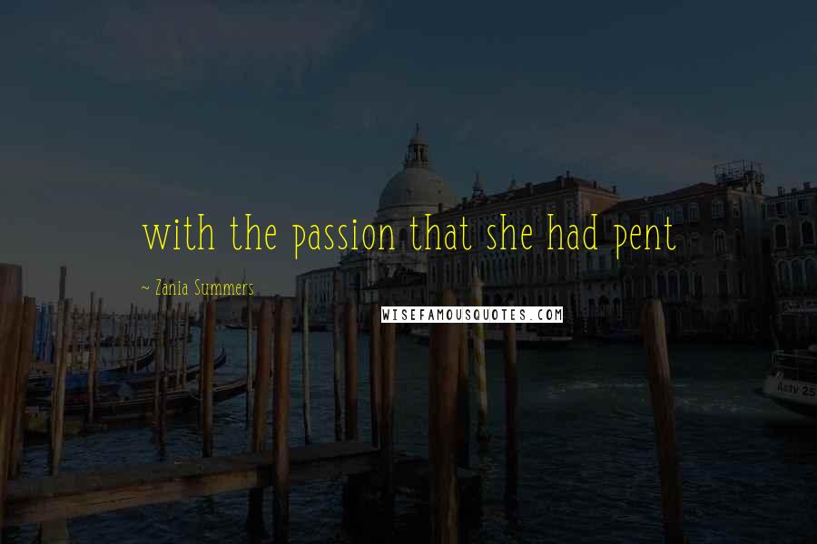 Zania Summers Quotes: with the passion that she had pent