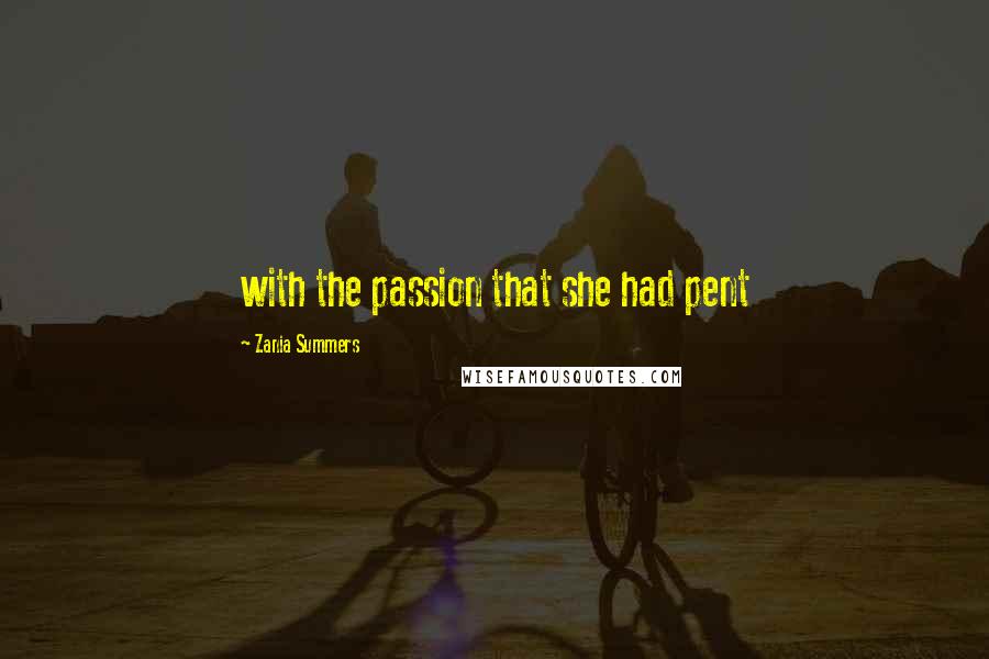 Zania Summers Quotes: with the passion that she had pent