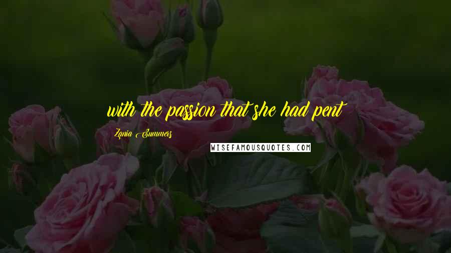 Zania Summers Quotes: with the passion that she had pent