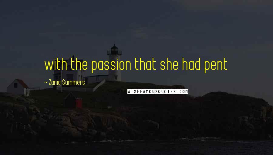Zania Summers Quotes: with the passion that she had pent