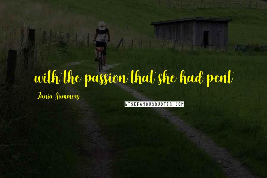 Zania Summers Quotes: with the passion that she had pent