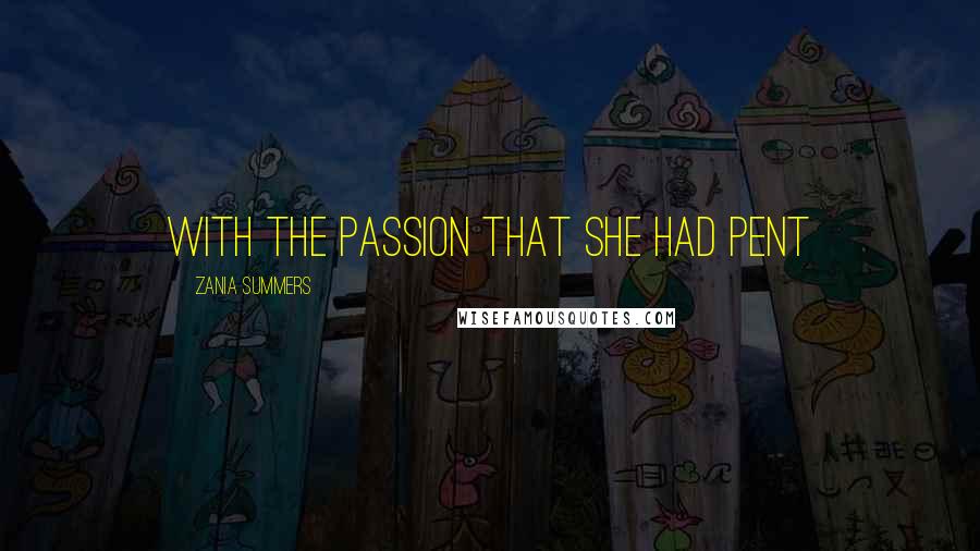 Zania Summers Quotes: with the passion that she had pent