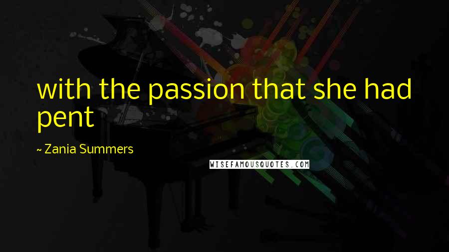 Zania Summers Quotes: with the passion that she had pent