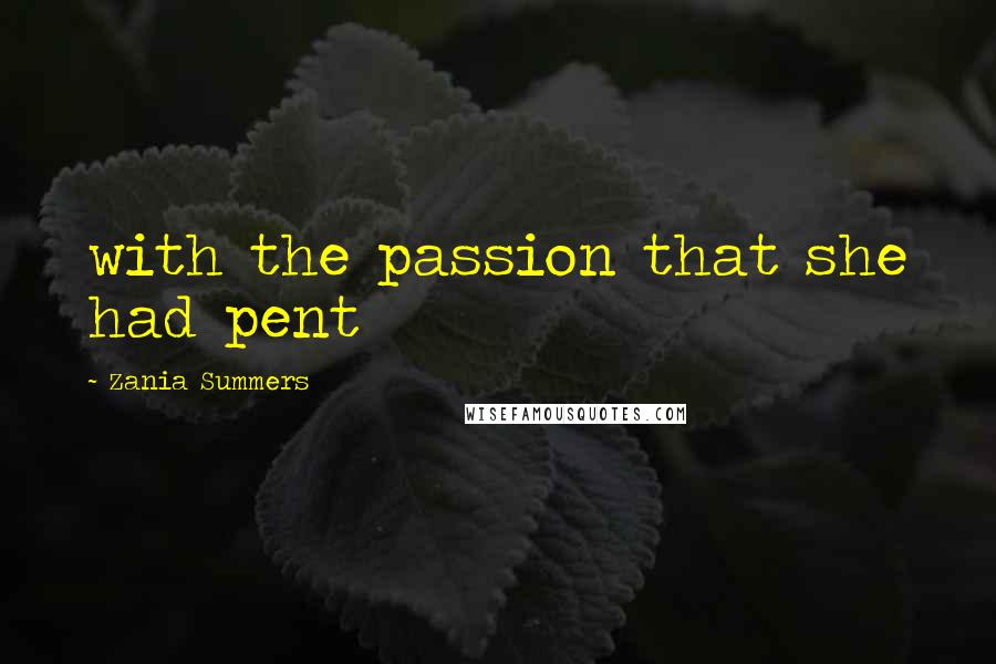 Zania Summers Quotes: with the passion that she had pent