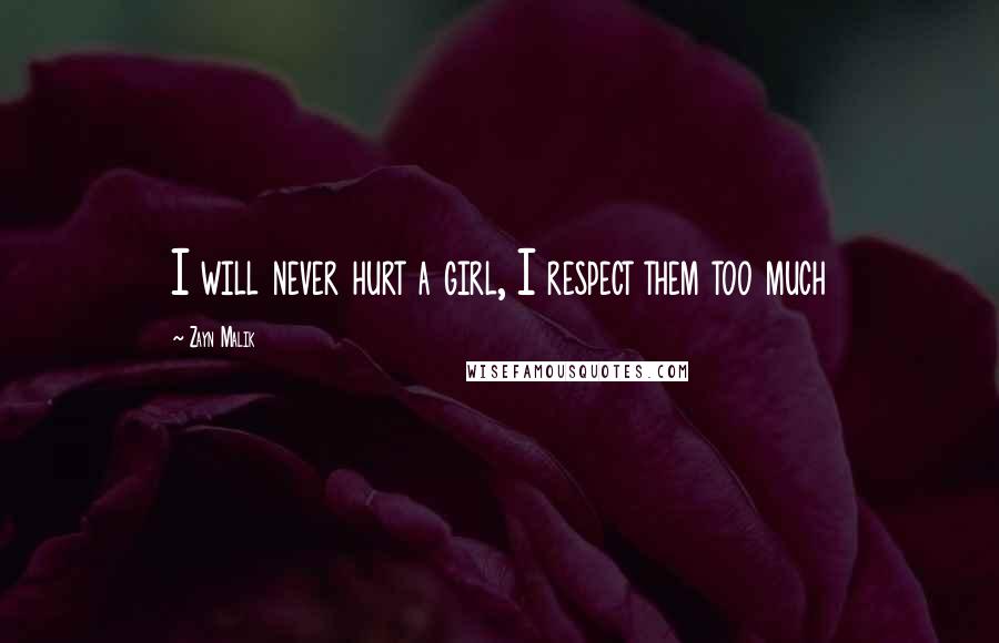 Zayn Malik Quotes: I will never hurt a girl, I respect them too much