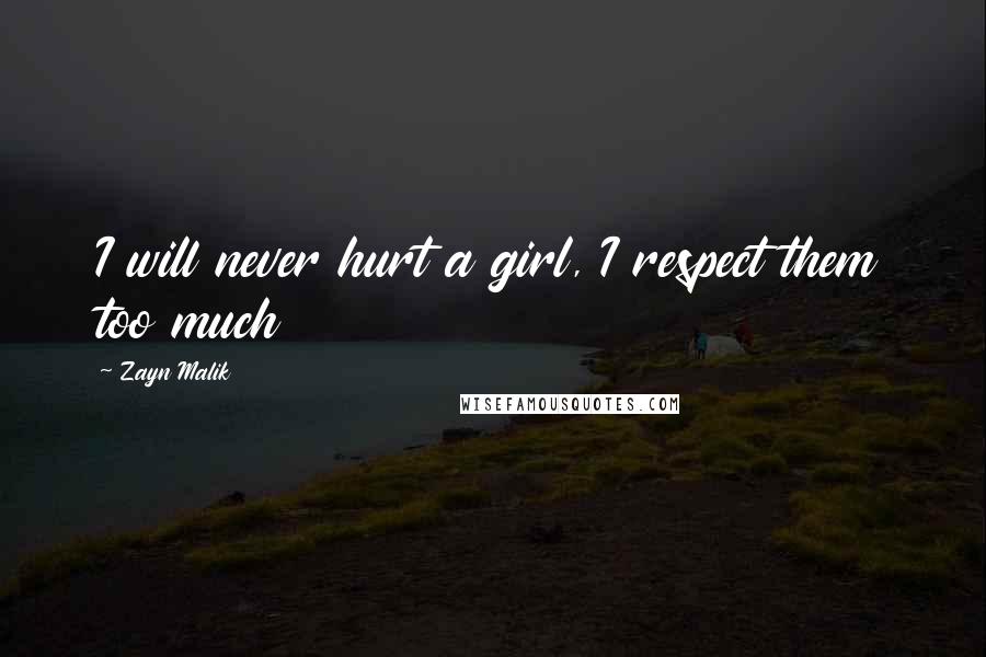 Zayn Malik Quotes: I will never hurt a girl, I respect them too much