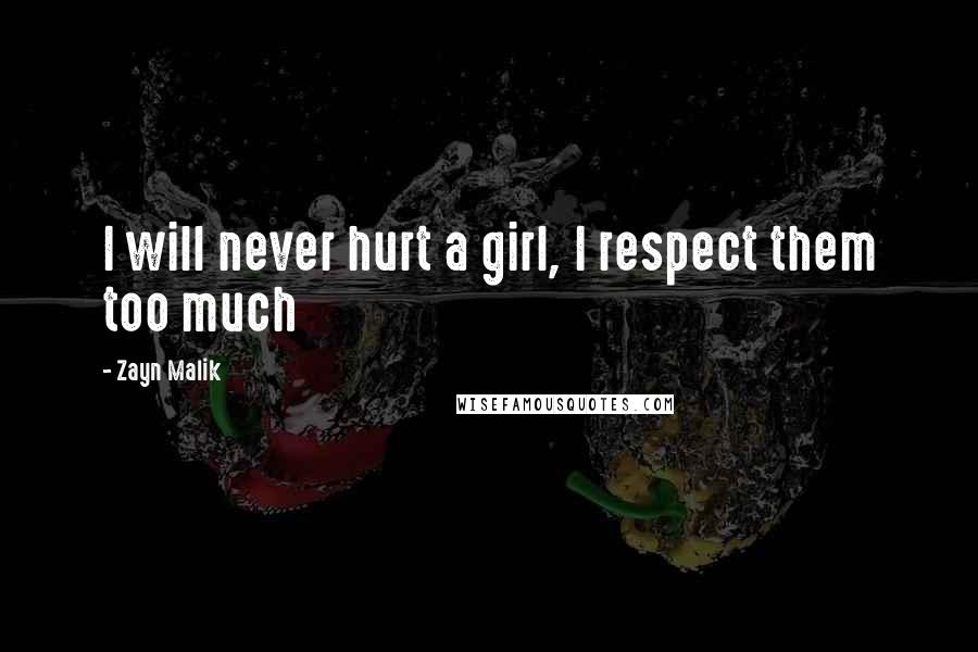 Zayn Malik Quotes: I will never hurt a girl, I respect them too much