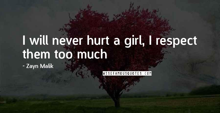Zayn Malik Quotes: I will never hurt a girl, I respect them too much