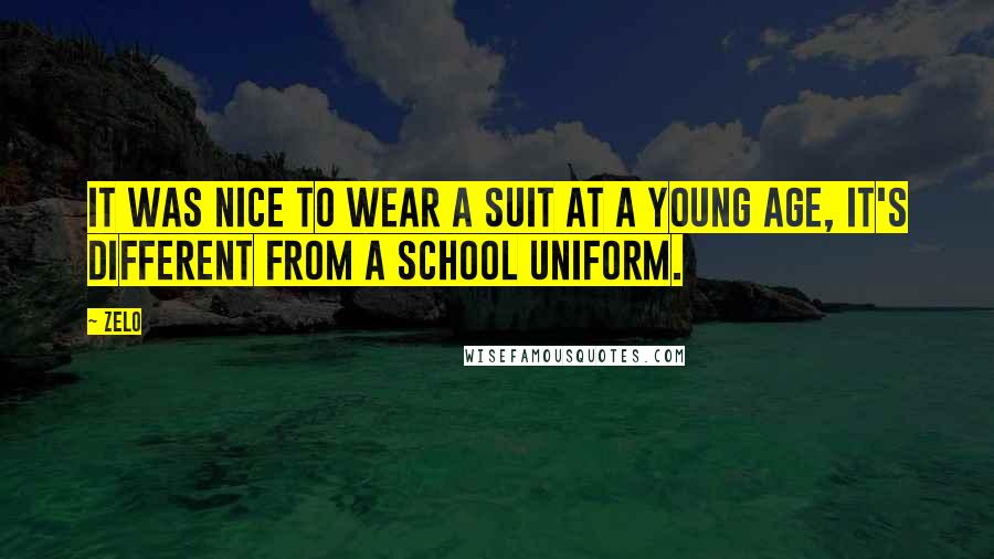 Zelo Quotes: It was nice to wear a suit at a young age, it's different from a school uniform.