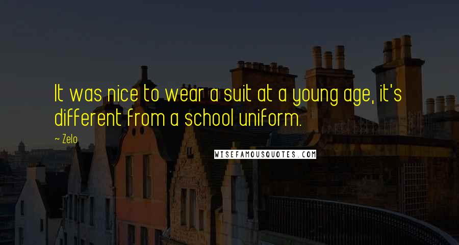 Zelo Quotes: It was nice to wear a suit at a young age, it's different from a school uniform.