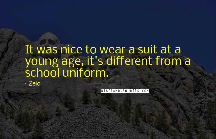 Zelo Quotes: It was nice to wear a suit at a young age, it's different from a school uniform.