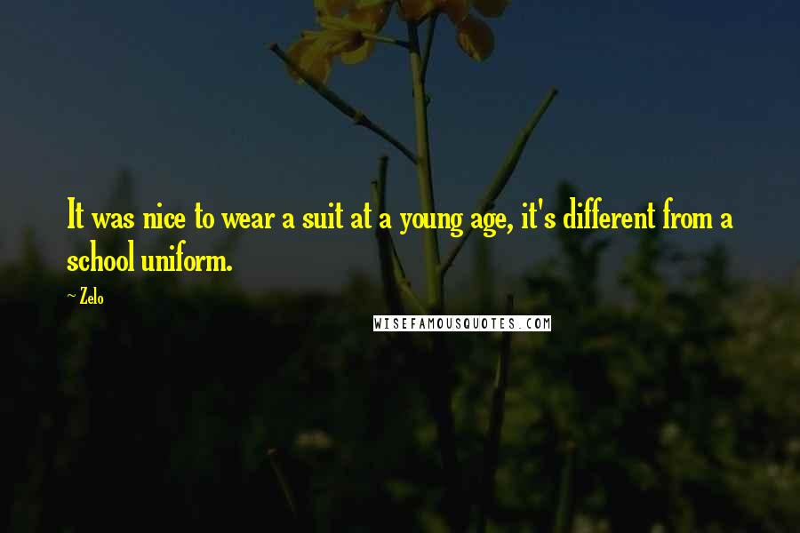 Zelo Quotes: It was nice to wear a suit at a young age, it's different from a school uniform.