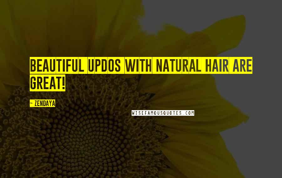 Zendaya Quotes: Beautiful updos with natural hair are great!