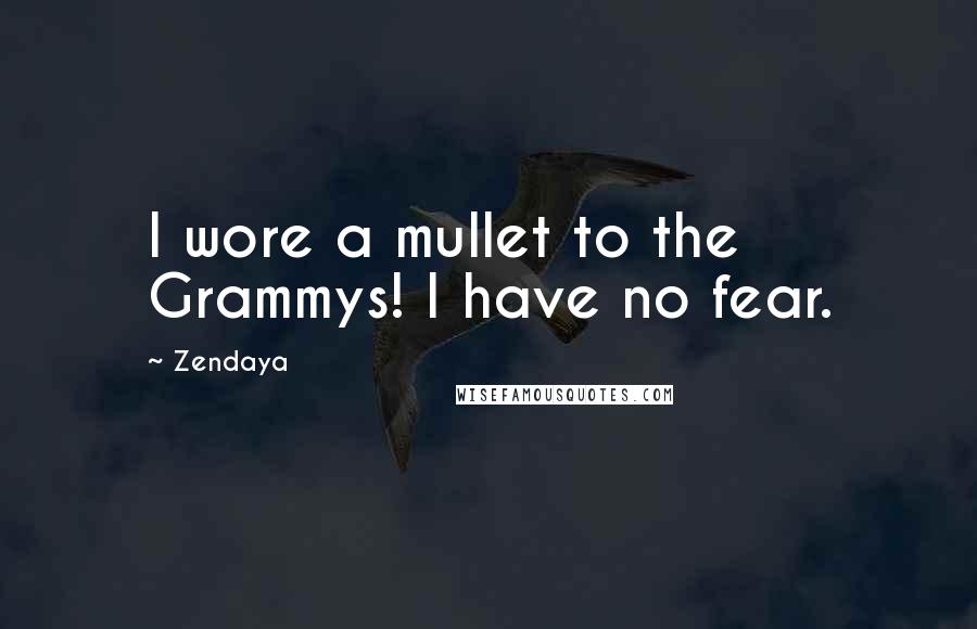 Zendaya Quotes: I wore a mullet to the Grammys! I have no fear.