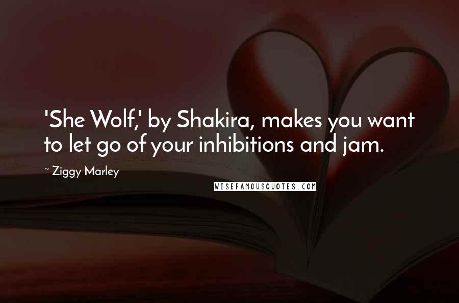 Ziggy Marley Quotes: 'She Wolf,' by Shakira, makes you want to let go of your inhibitions and jam.