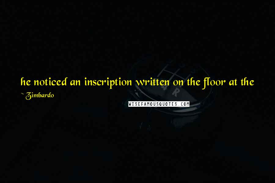 Zimbardo Quotes: he noticed an inscription written on the floor at the foot of a pile of bones: What you are, they once were. What they are, you will be.