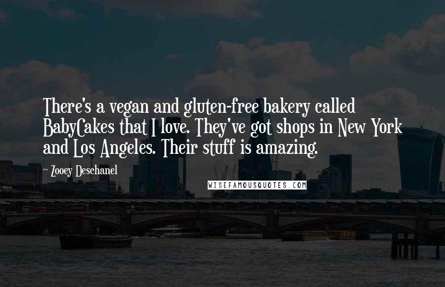 Zooey Deschanel Quotes: There's a vegan and gluten-free bakery called BabyCakes that I love. They've got shops in New York and Los Angeles. Their stuff is amazing.