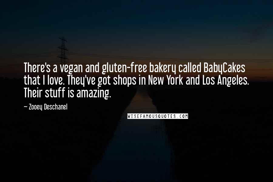 Zooey Deschanel Quotes: There's a vegan and gluten-free bakery called BabyCakes that I love. They've got shops in New York and Los Angeles. Their stuff is amazing.