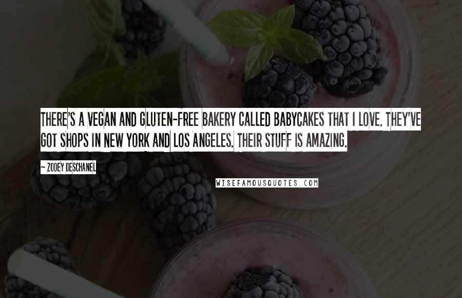 Zooey Deschanel Quotes: There's a vegan and gluten-free bakery called BabyCakes that I love. They've got shops in New York and Los Angeles. Their stuff is amazing.