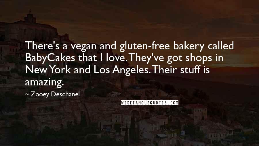 Zooey Deschanel Quotes: There's a vegan and gluten-free bakery called BabyCakes that I love. They've got shops in New York and Los Angeles. Their stuff is amazing.