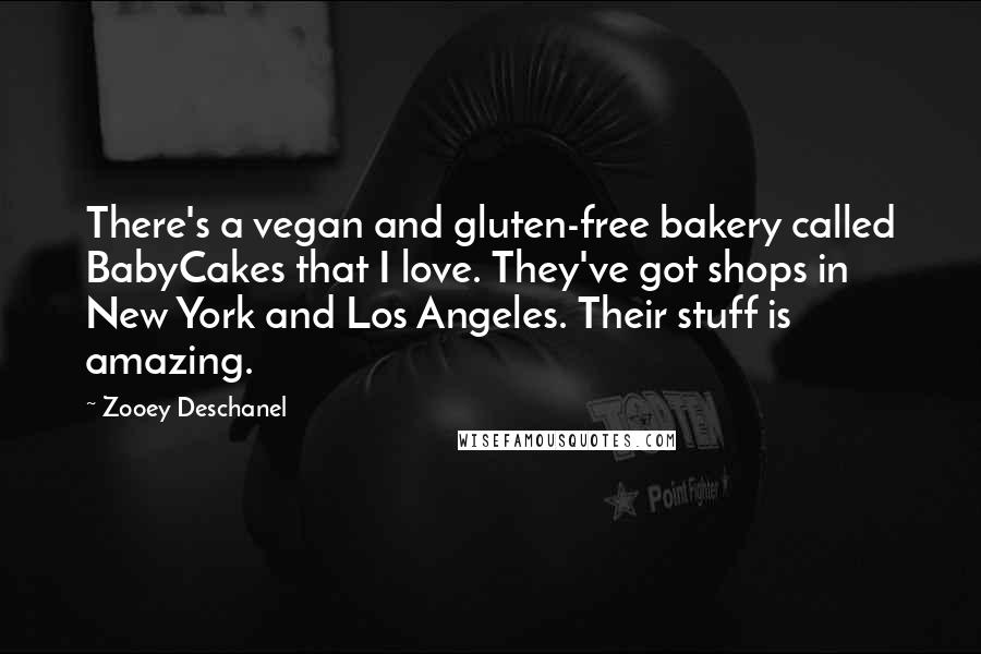 Zooey Deschanel Quotes: There's a vegan and gluten-free bakery called BabyCakes that I love. They've got shops in New York and Los Angeles. Their stuff is amazing.