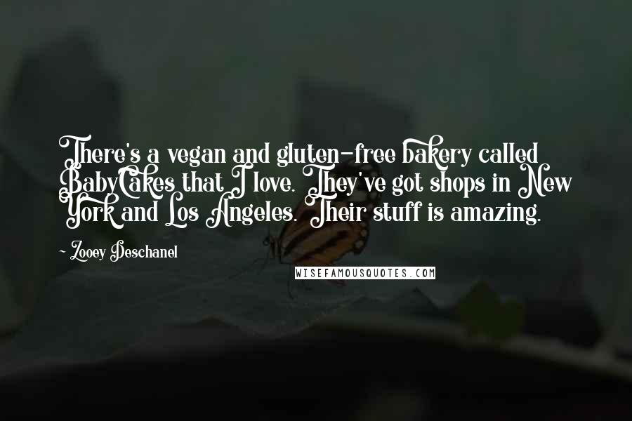 Zooey Deschanel Quotes: There's a vegan and gluten-free bakery called BabyCakes that I love. They've got shops in New York and Los Angeles. Their stuff is amazing.