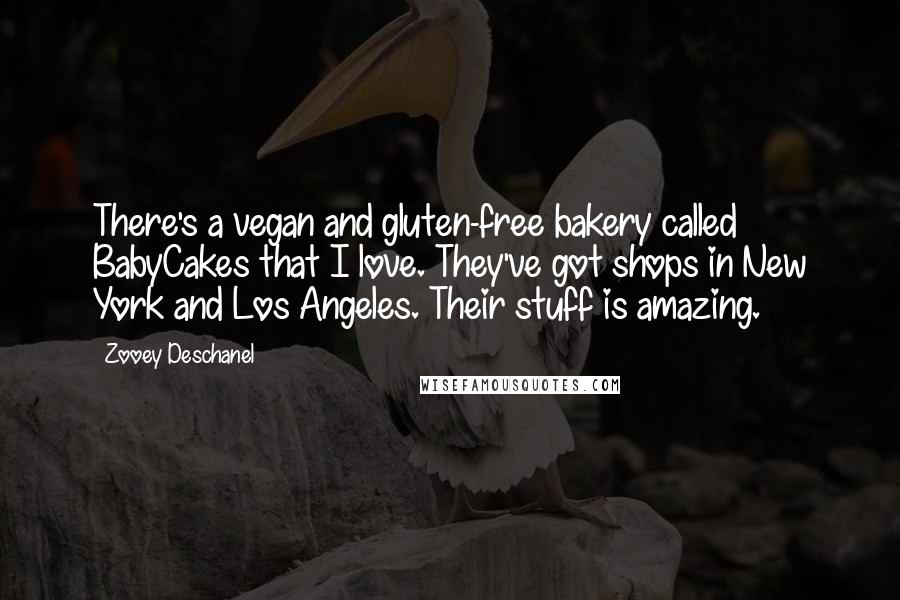 Zooey Deschanel Quotes: There's a vegan and gluten-free bakery called BabyCakes that I love. They've got shops in New York and Los Angeles. Their stuff is amazing.