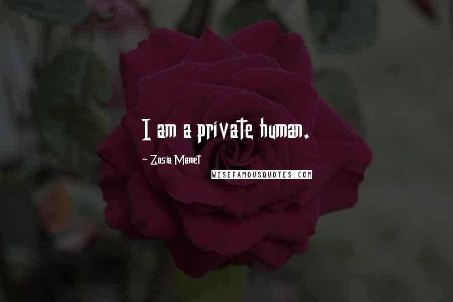 Zosia Mamet Quotes: I am a private human.