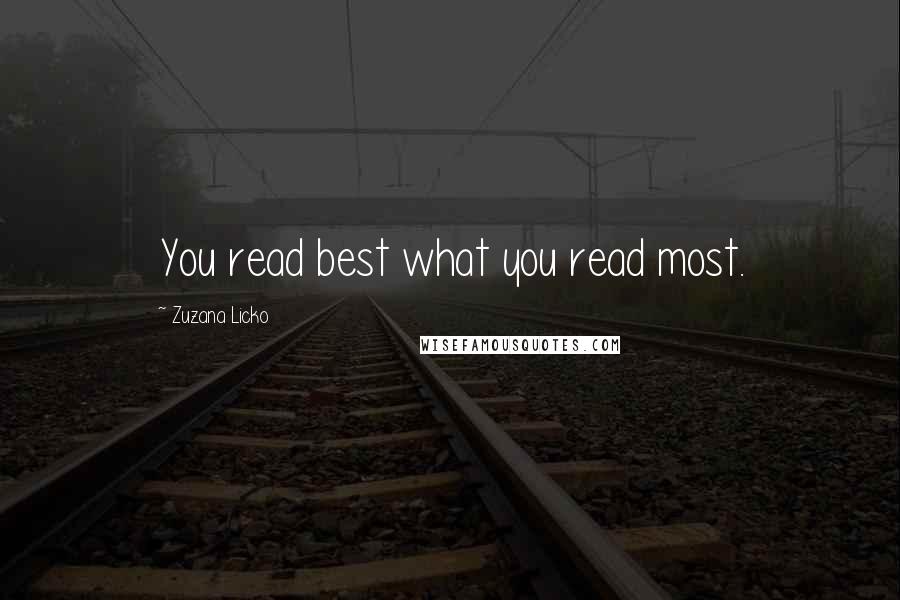 Zuzana Licko Quotes: You read best what you read most.